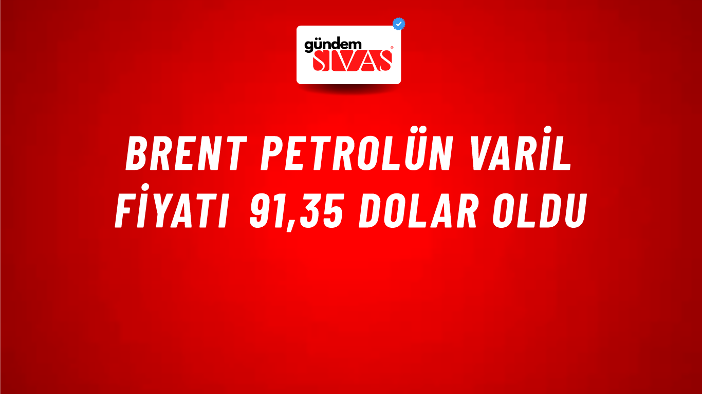 Brent petrolün varil fiyatı 91,35 dolar oldu