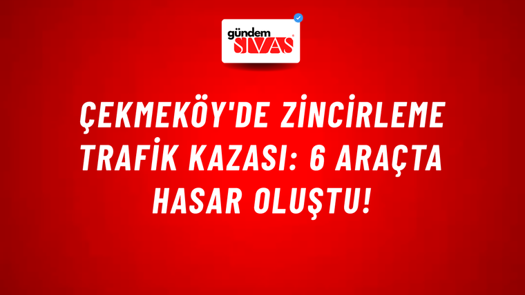 Çekmeköy'de zincirleme trafik kazası: 6 araçta hasar oluştu!
