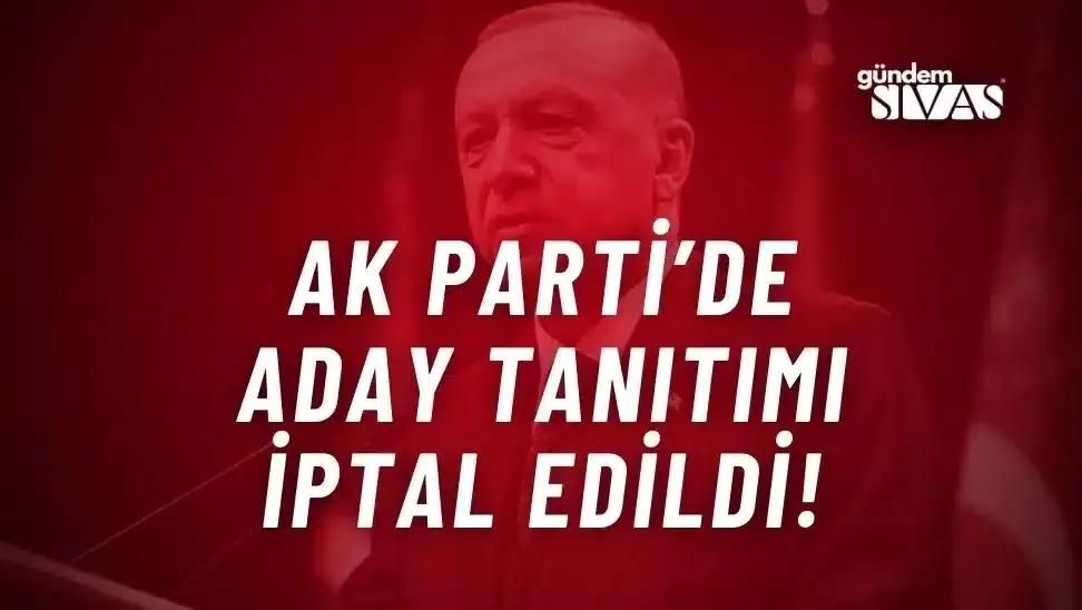 AK Parti Aday Tanıtımı İptal Edildi!