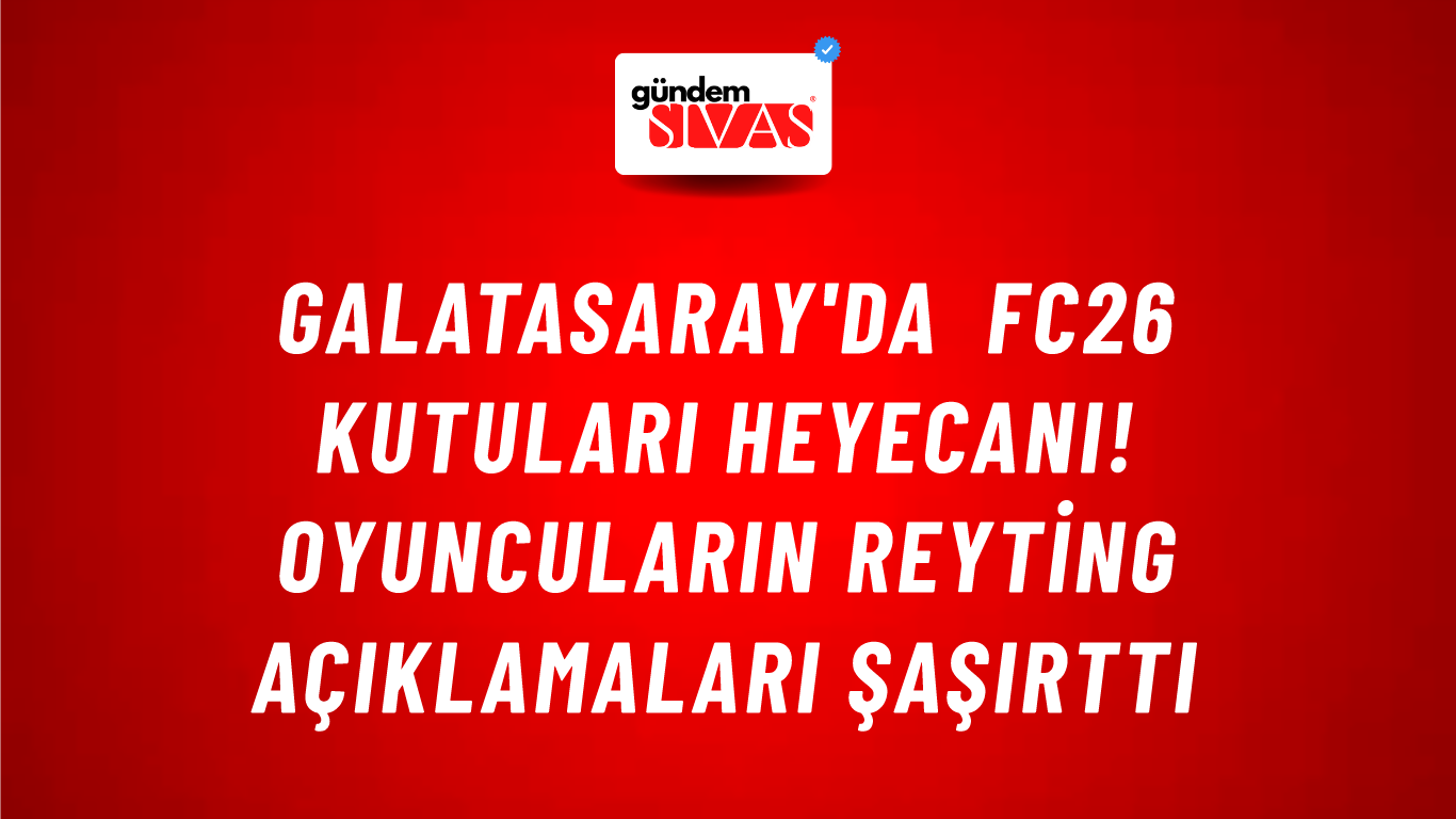 Galatasaray'da FC26 Kutuları Heyecanı! Oyuncuların Reyting Açıklamaları Şaşırttı
