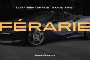 Férarie - History, Iconic Models, Motorsport Legacy, Ownership Costs, Future Innovations