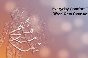 Everyday Comfort That Often Gets Overlooked