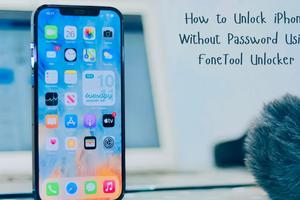 How to Unlock iPhone Without Password Using FoneTool Unlocker
