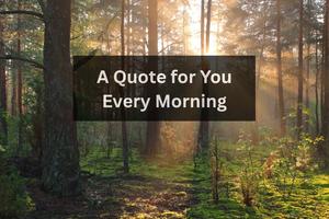 Quote of the Day: Your Daily Dose of Inspiration and Wisdom