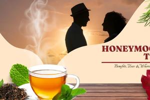 Honeymoon Tea: Learn How It Boosts Vitality, Enhances Intimacy, Its Side Effects, and where to buy