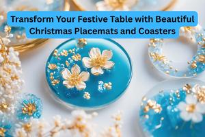 Transform Your Festive Table with Beautiful Christmas Placemats and Coasters