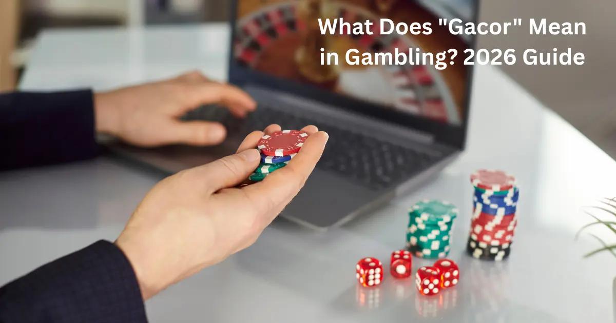 What Does "Gacor" Mean in Online Gambling? Indonesian Slot Terms Explained (2026 Guide)