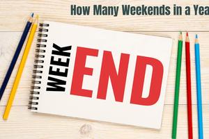 How Many Weekends in a Year? Complete Guide with Interactive Calculator