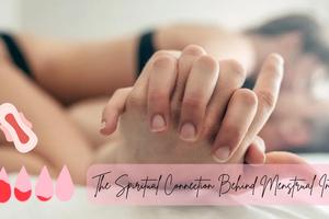 Period Sex & Soul Ties: The Spiritual Connection Behind Menstrual Intimacy