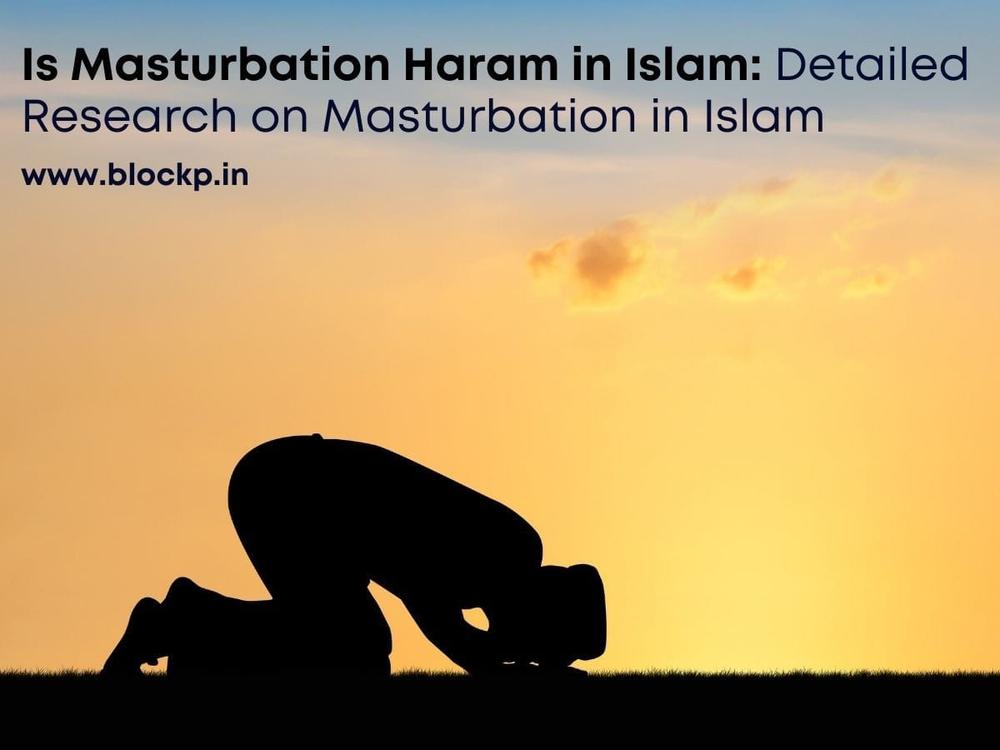 Is Masturbation Haram in Islam: Detailed Research on Masturbation in Islam