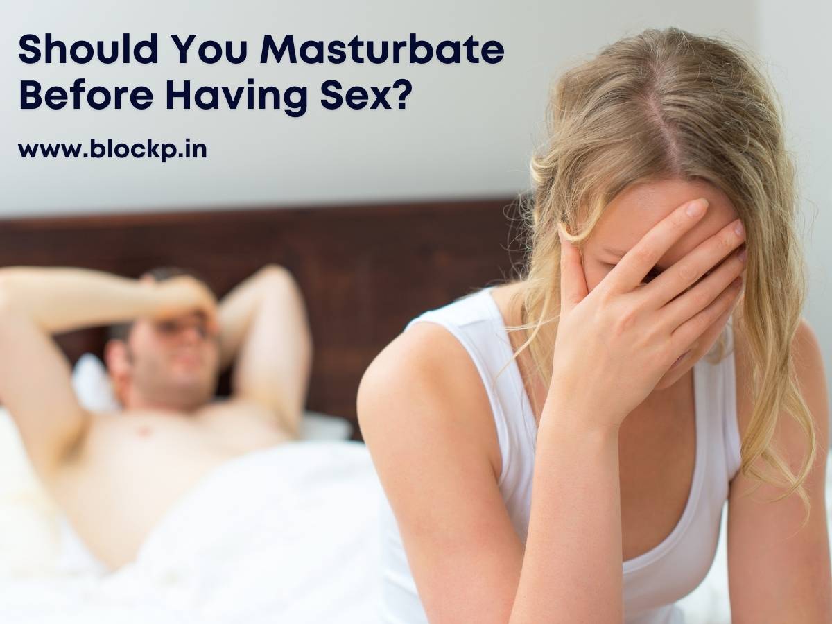 Should You Masturbate Before Having Sex?