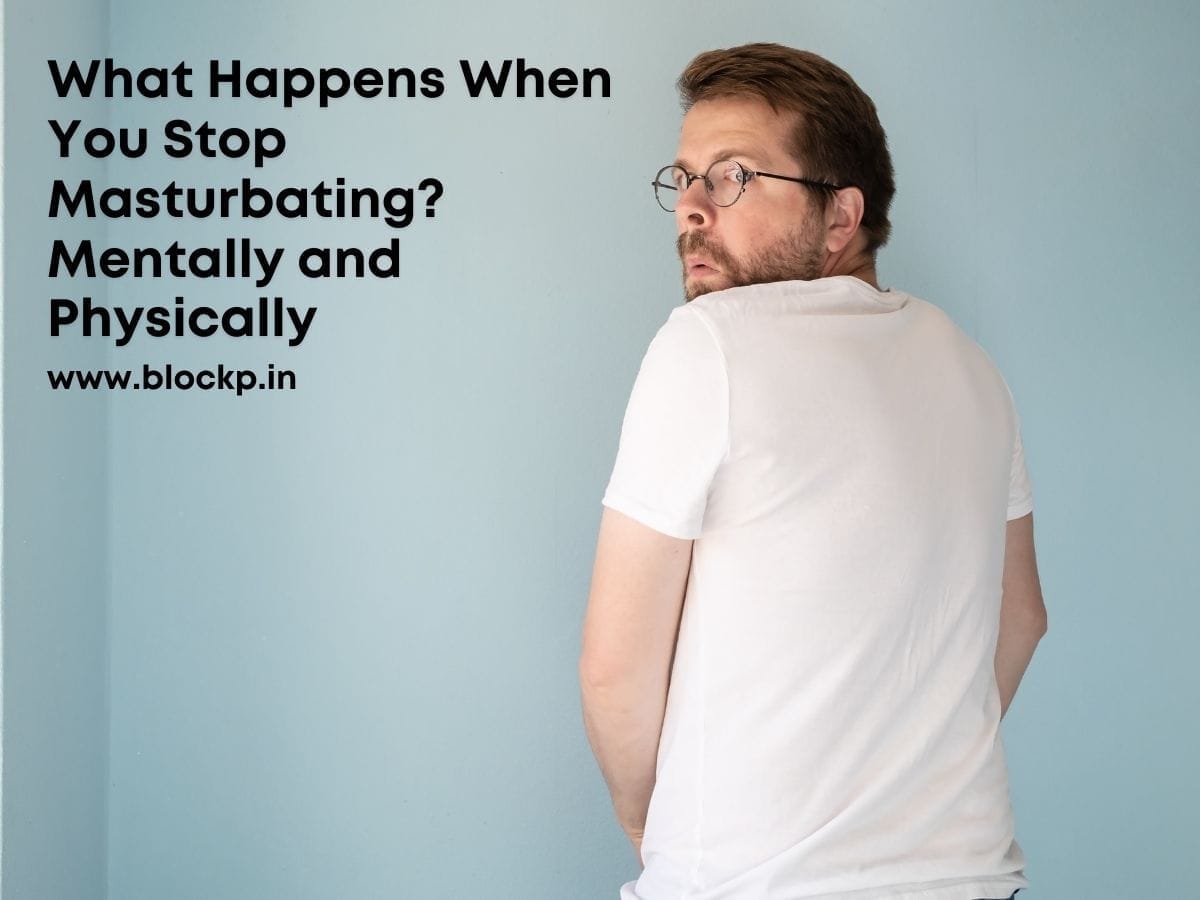 What Happens When You Stop Masturbating? Mentally and Physically