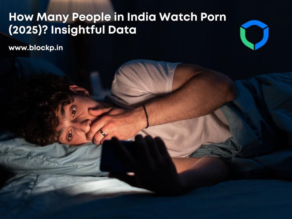 How Many People Watch Porn in India (2025)? Insightful Data