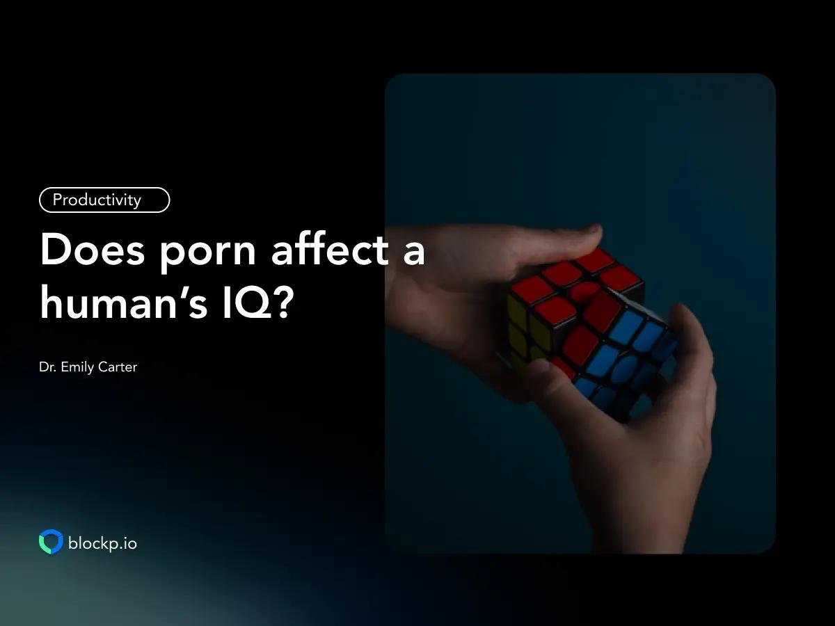 포르노가 인간의 IQ 수준에 영향을 미칠까요? 알아봅시다!