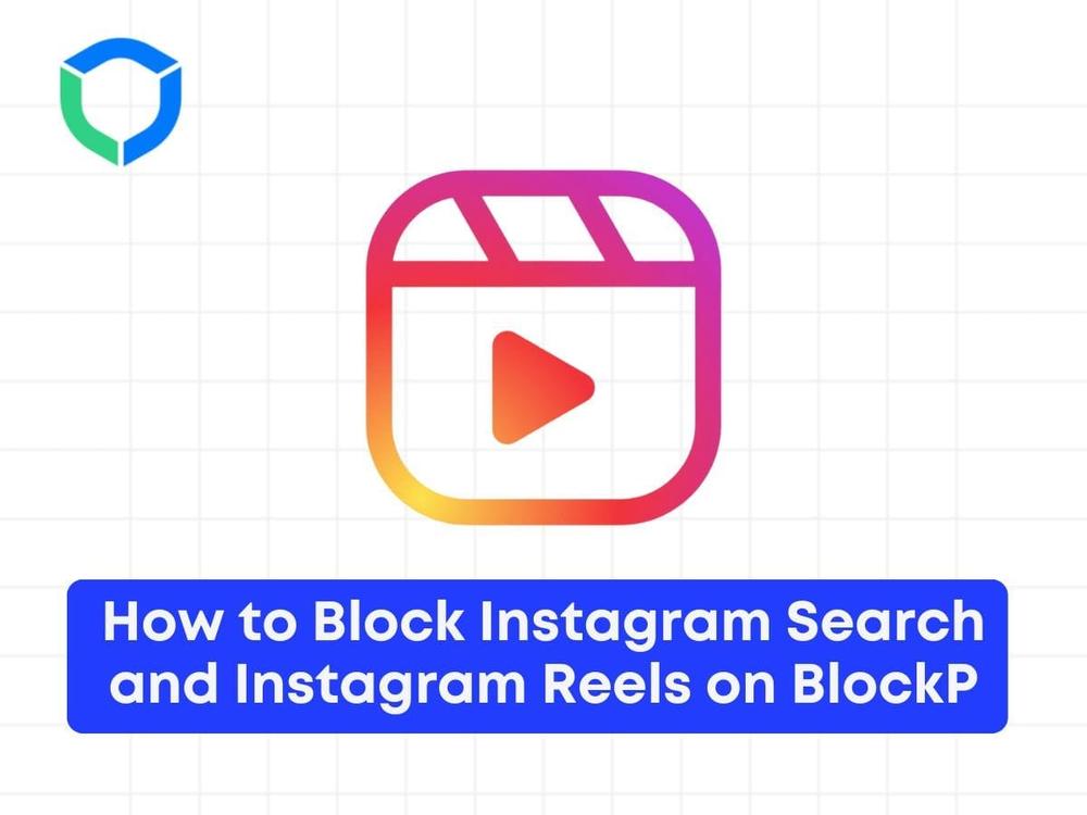 Как заблокировать поиск в Instagram и Instagram Reels на BlockP