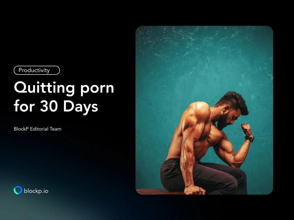 What Happens After you Quit porn for 30 Days?