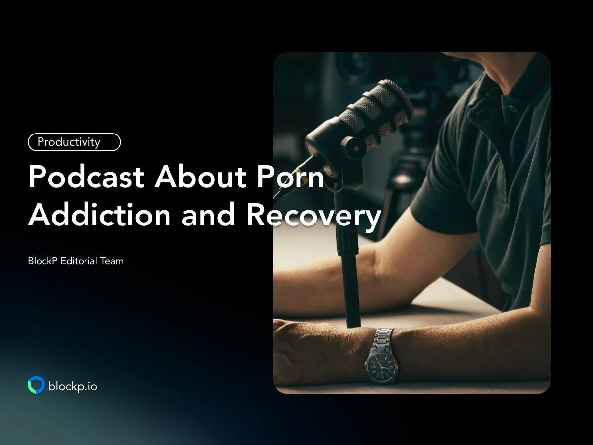12 Best Podcast About Porn Addiction and Recovery