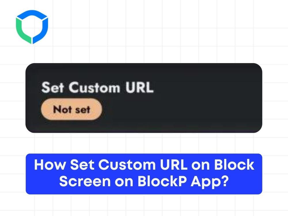 How Set Custom URL on Block Screen on BlockP App?