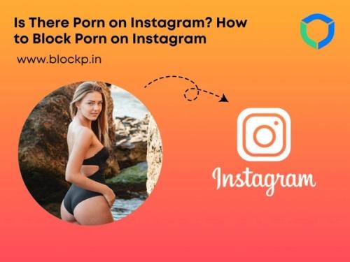 Gibt es Pornografie auf Instagram? Wie man Pornografie auf Instagram blockiert