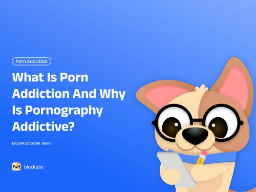 ¿Qué es la adicción a la pornografía y por qué la pornografía es adictiva?
