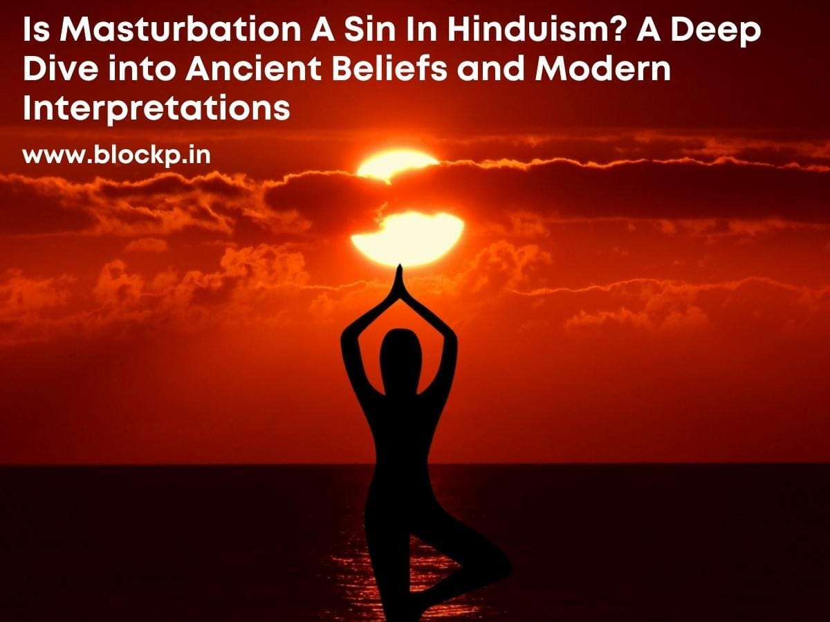 Is Masturbation A Sin In Hinduism? A Deep Dive into Ancient Beliefs and Modern Interpretations