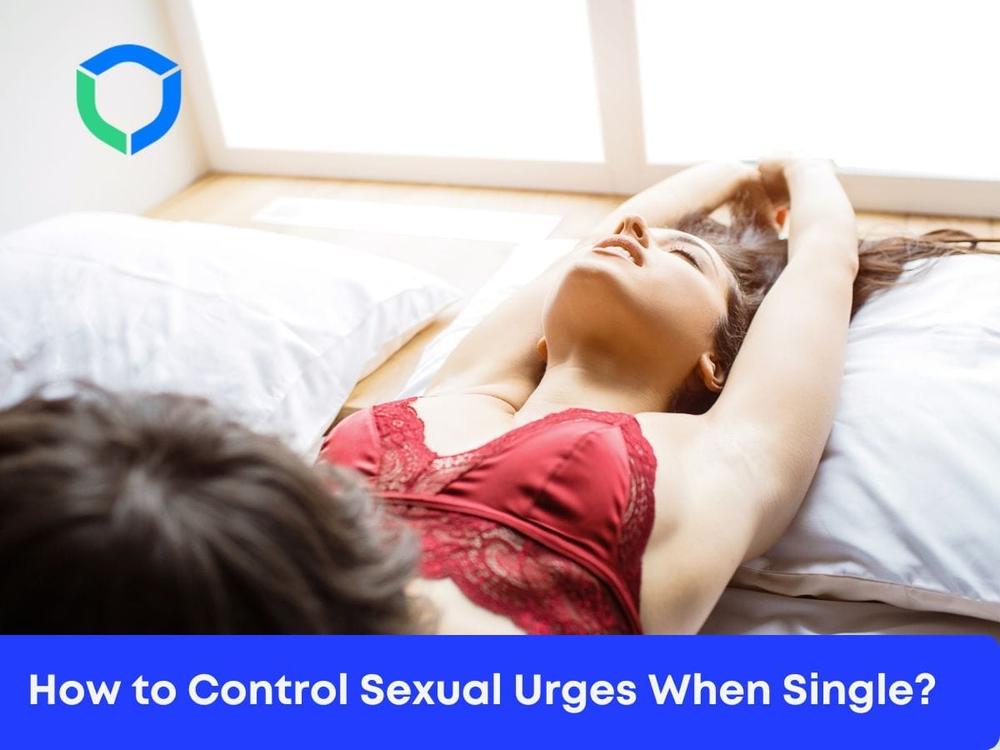 How to Control Sexual Urges When Single?