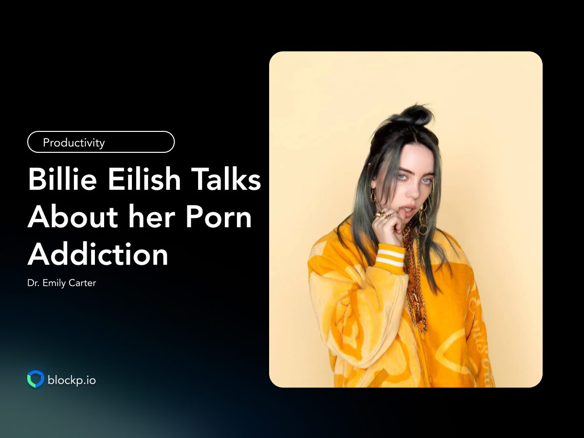 Billie Eilish Talks About her Porn Addiction: Says “Really Destroyed My Brain”