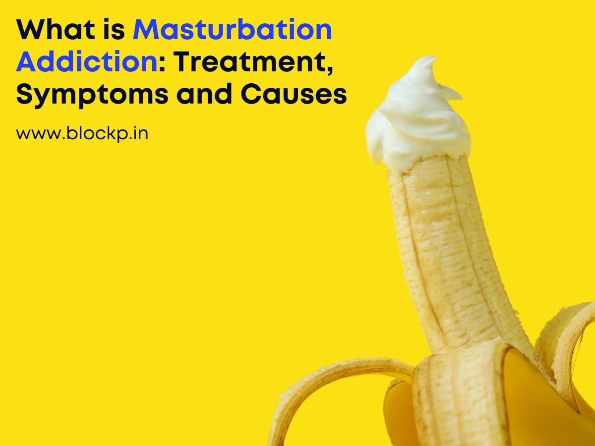 What is Masturbation Addiction: Treatment, Symptoms and Causes
