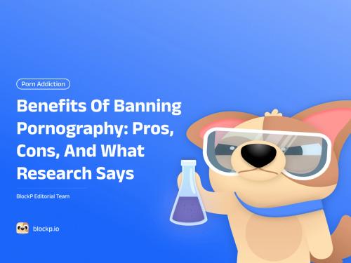Benefits of Banning Pornography: Pros, Cons, and What Research Says