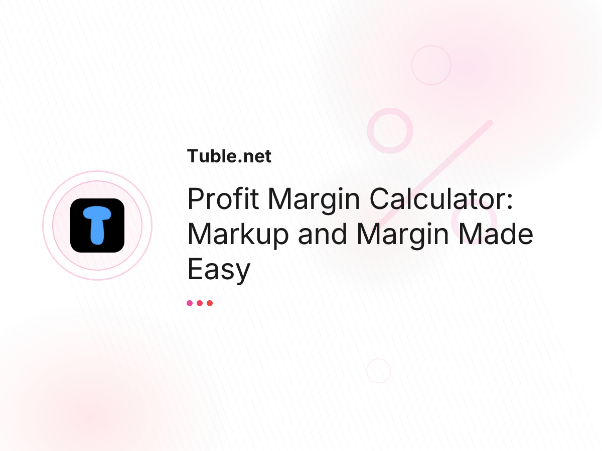 Profit Margin Calculator: Markup and Margin Made Easy