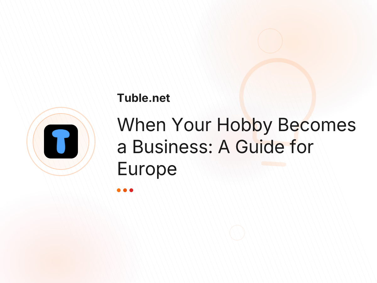 When Your Hobby Becomes a Business: A Guide for Europe