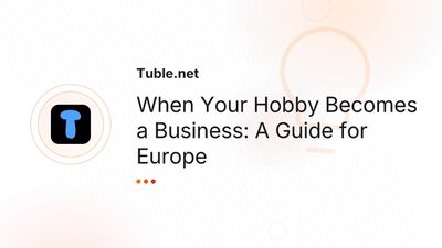 How to Turn Your Hobby Into a Business in Europe: Complete Guide