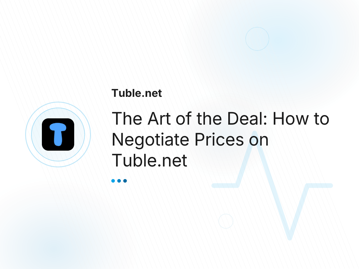 The Art of the Deal: How to Negotiate Prices on Tuble.net