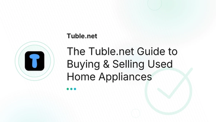 The Tuble.net Guide to Buying & Selling Used Home Appliances