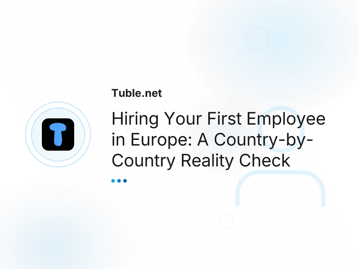 Hiring Your First Employee in Europe: A Country-by-Country Reality Check