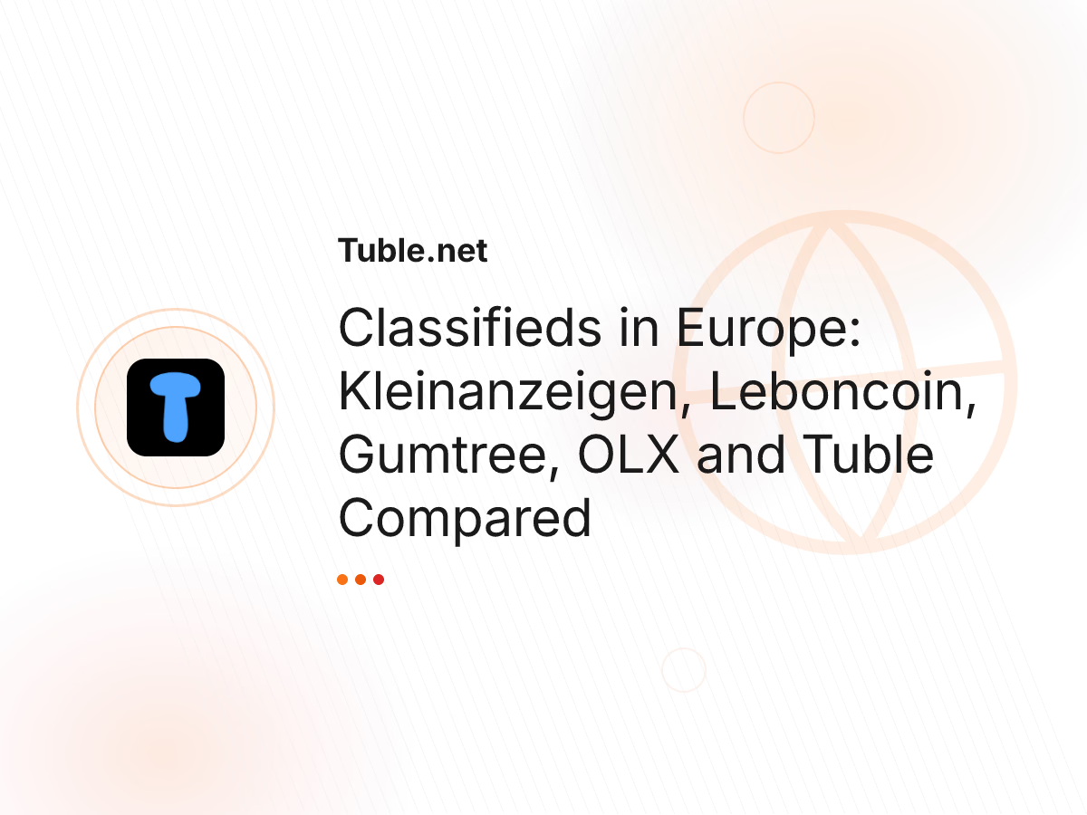 Classifieds in Europe: Kleinanzeigen, Leboncoin, Gumtree, OLX and Tuble Compared