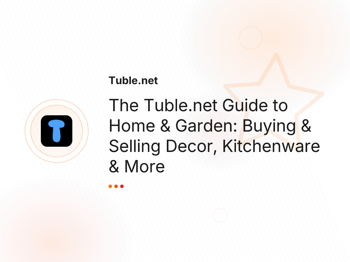 The Tuble.net Guide to Home & Garden: Buying & Selling Decor, Kitchenware & More
