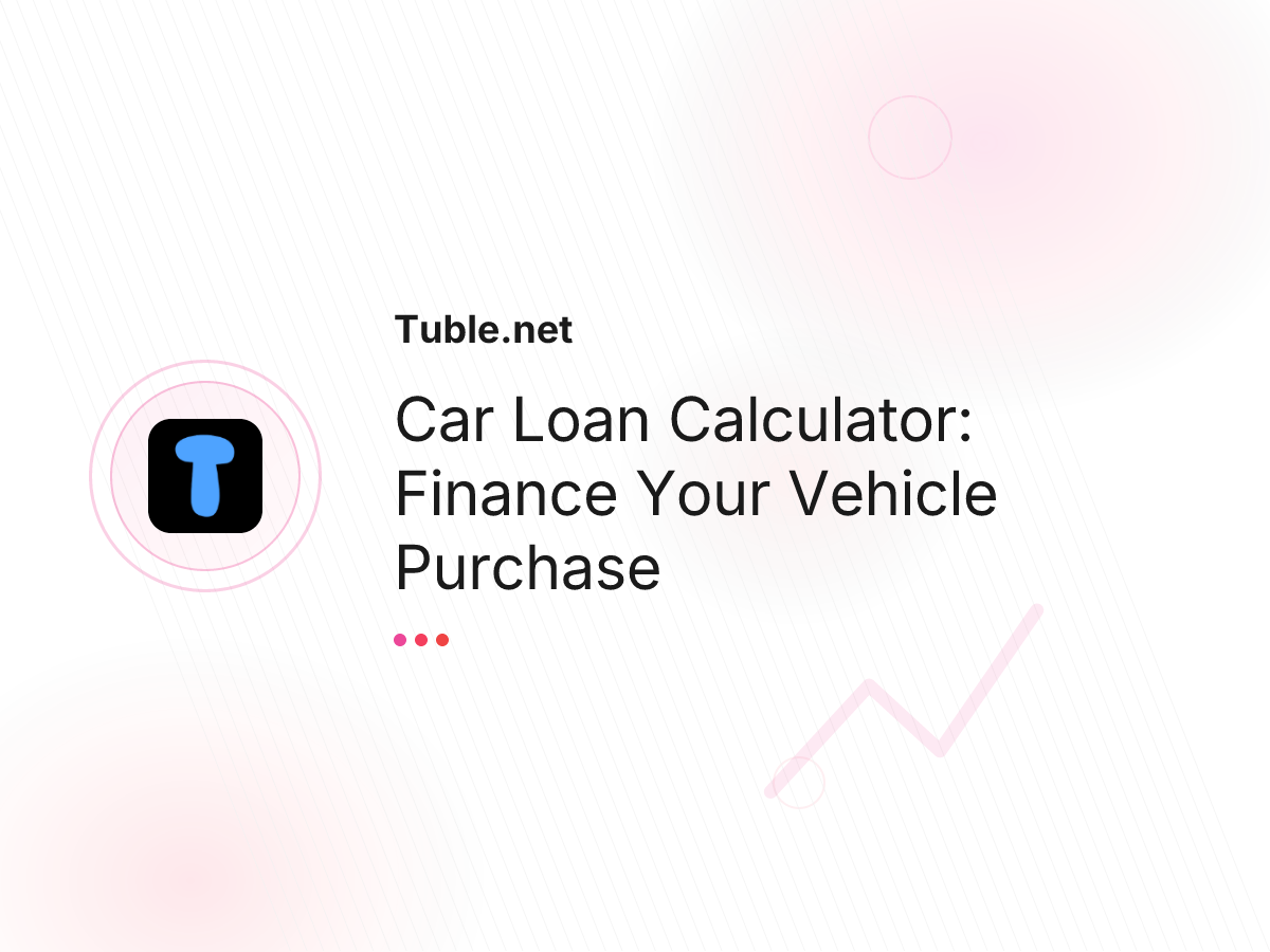 Car Loan Calculator: Finance Your Vehicle Purchase