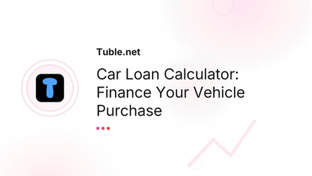 Car Loan Calculator: Finance Your Vehicle Purchase