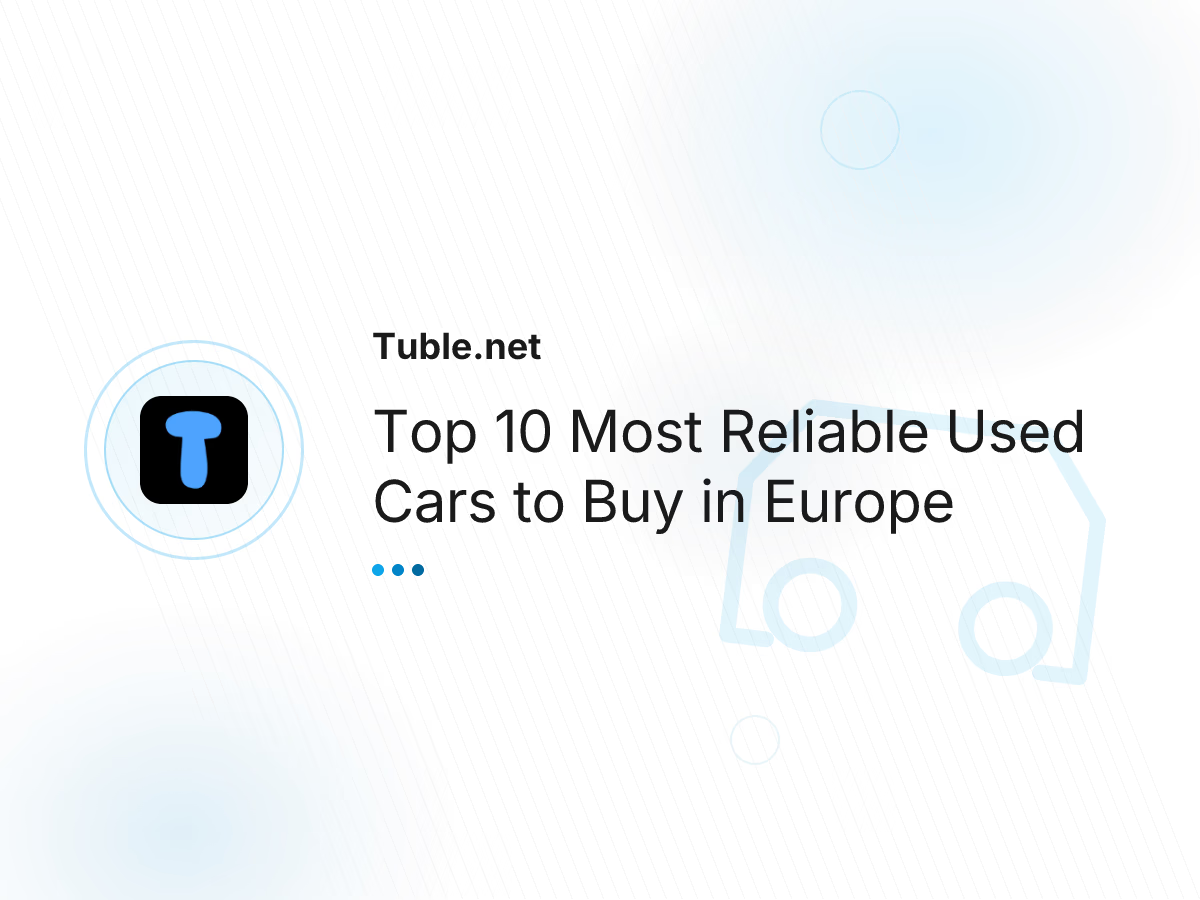 Top 10 Most Reliable Used Cars to Buy in Europe