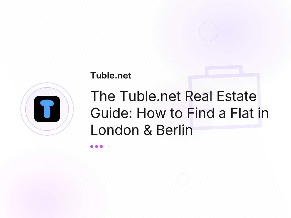 The Tuble.net Real Estate Guide: How to Find a Flat in London & Berlin