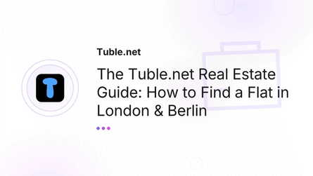 The Tuble.net Real Estate Guide: How to Find a Flat in London & Berlin