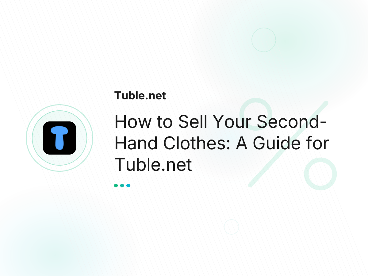 How to Sell Your Second-Hand Clothes: A Guide for Tuble.net