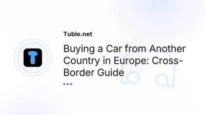 Cross-Border Car Buying in Europe — Import and Registration Guide