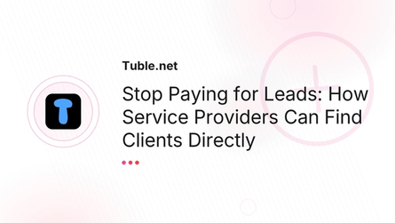 Stop Paying for Leads: How Service Providers Can Find Clients Directly