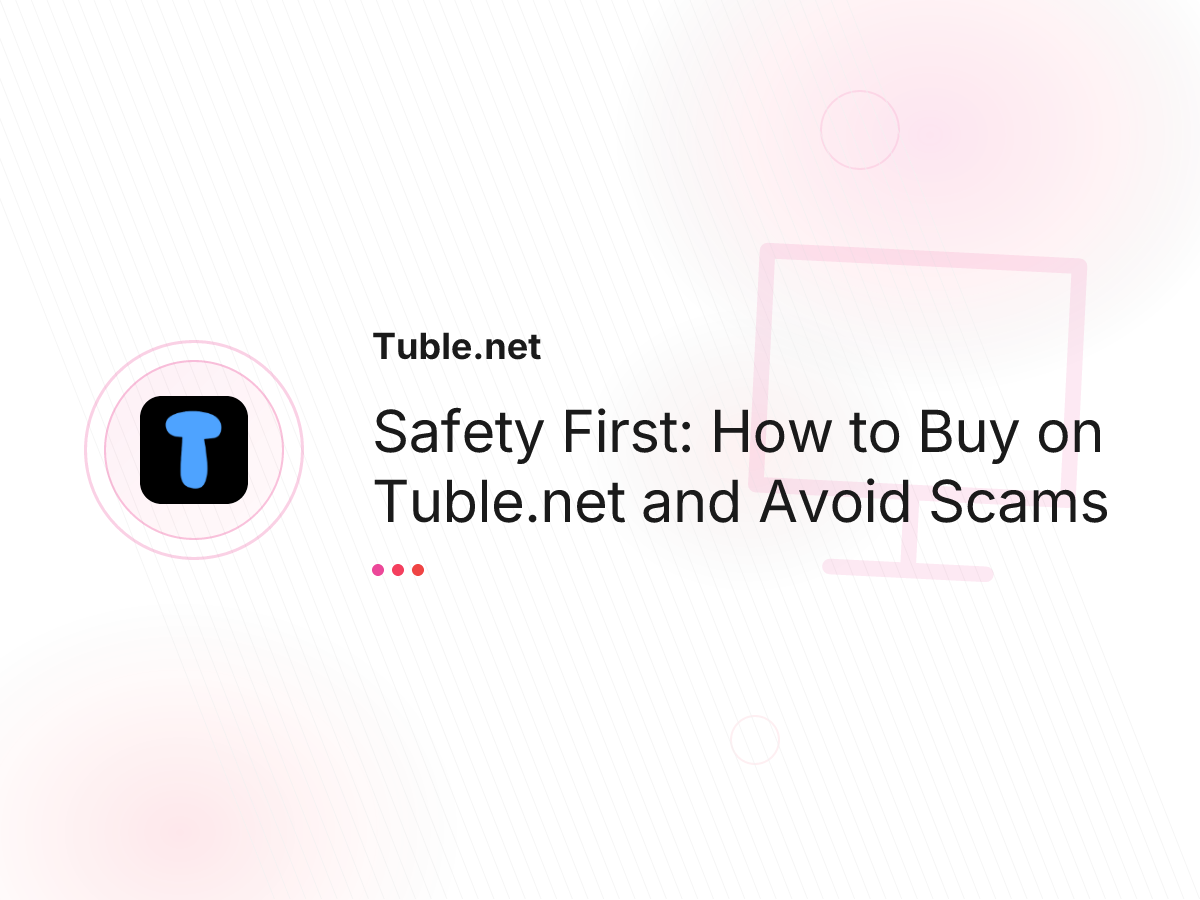 Safety First: How to Buy on Tuble.net and Avoid Scams