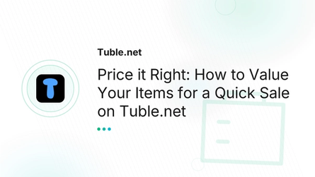 Price it Right: How to Value Your Items for a Quick Sale on Tuble.net