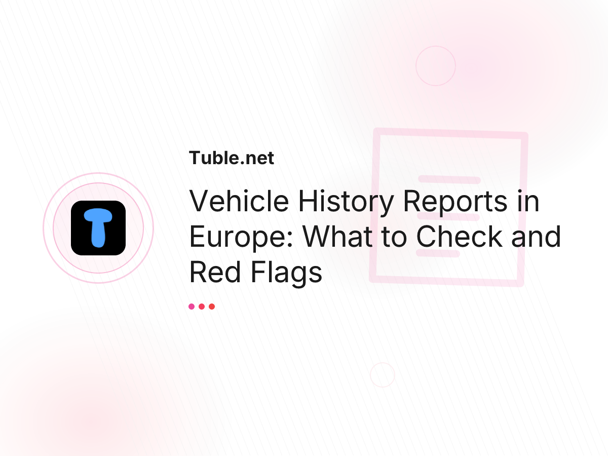 Vehicle History Reports in Europe: What to Check and Red Flags