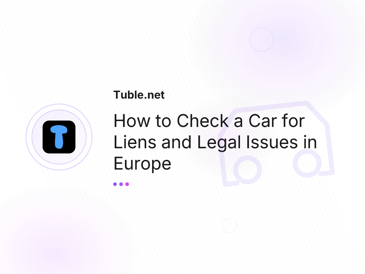 How to Check a Car for Liens and Legal Issues in Europe