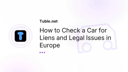 How to Check a Car for Liens and Legal Issues in Europe